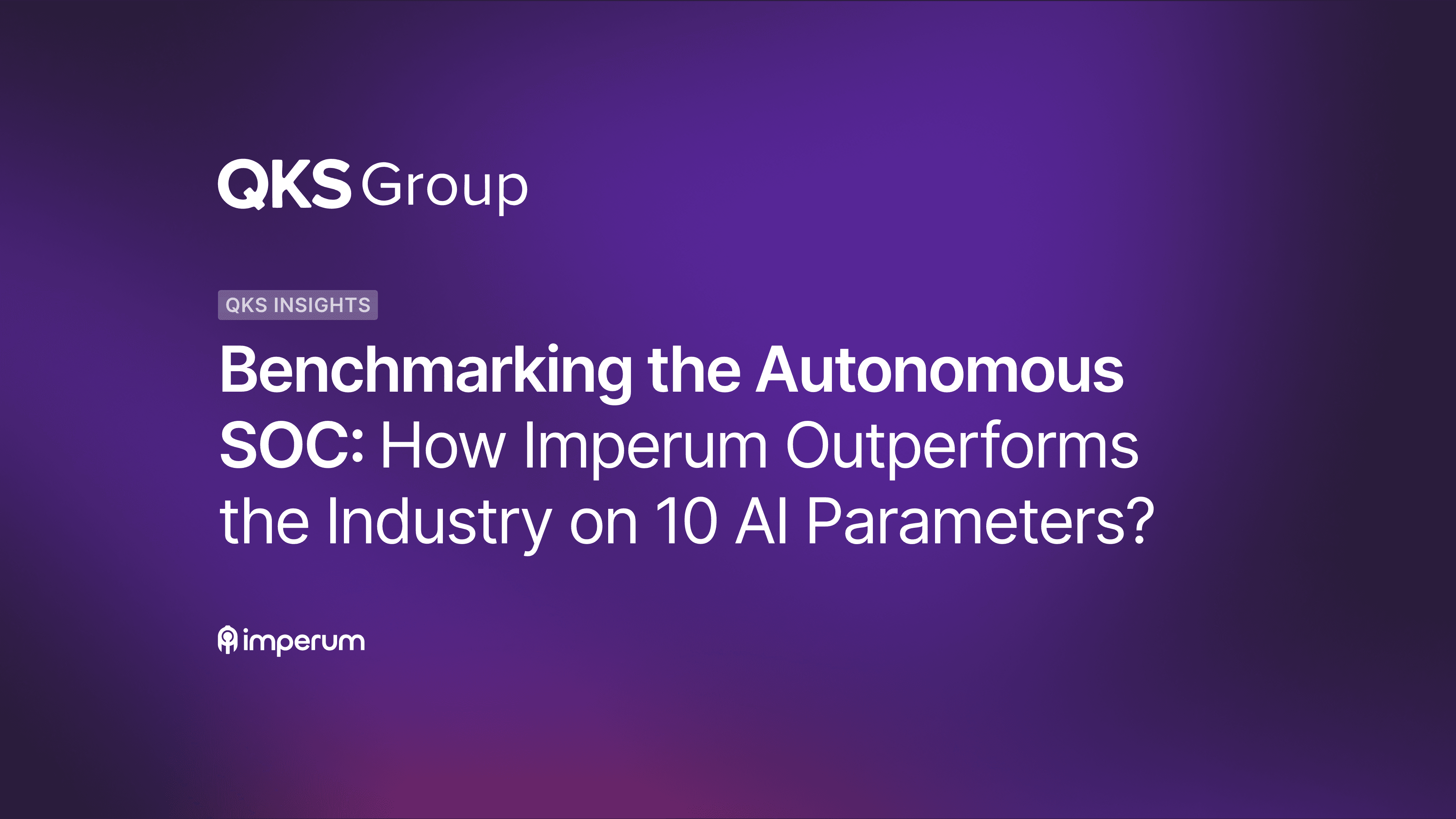 Imperum recognized by QKS Group as a true AI-Native Autonomous SOC