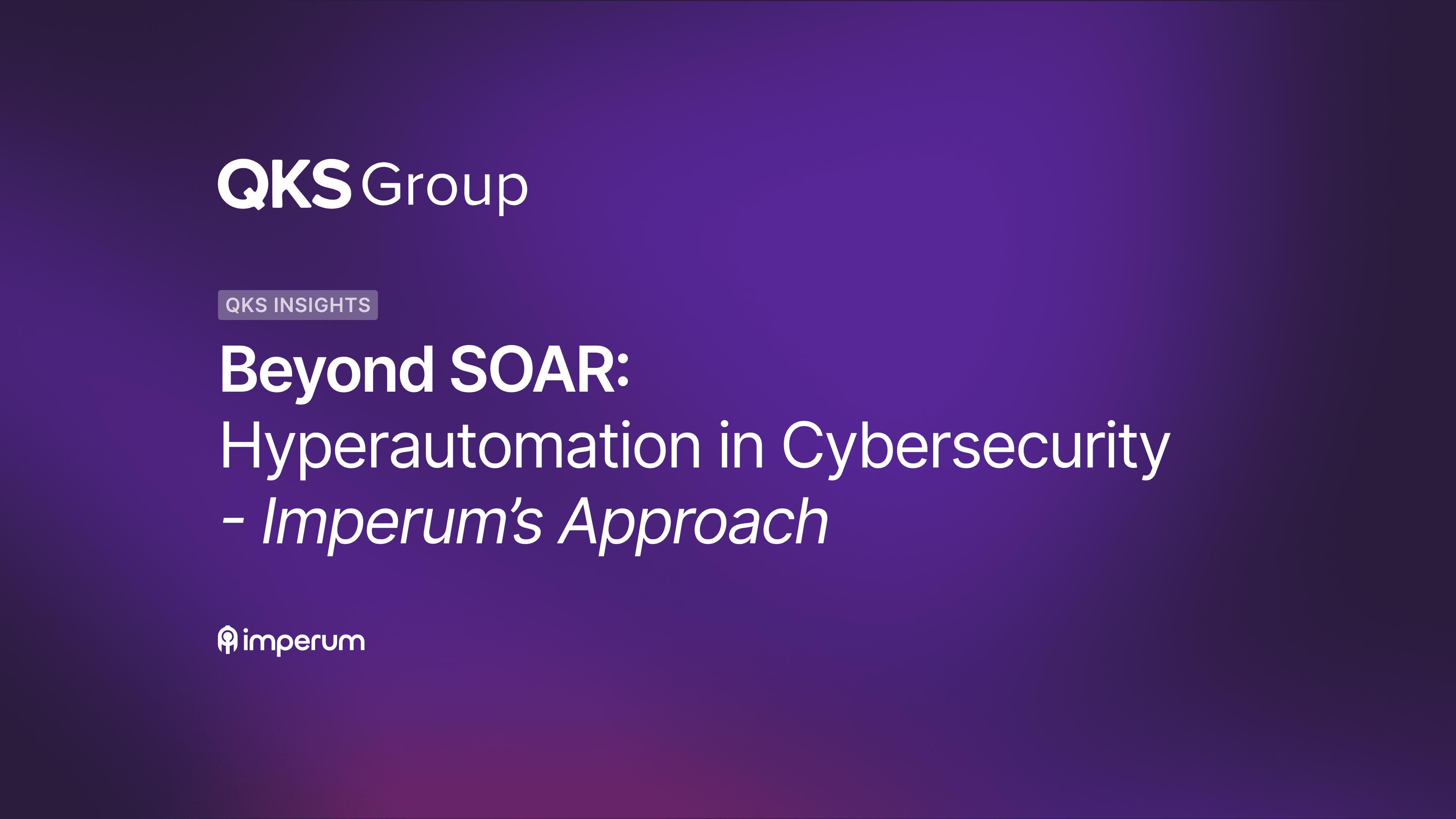 QKS Group highlights Imperum’s transformative take on SecOps through hyperautomation