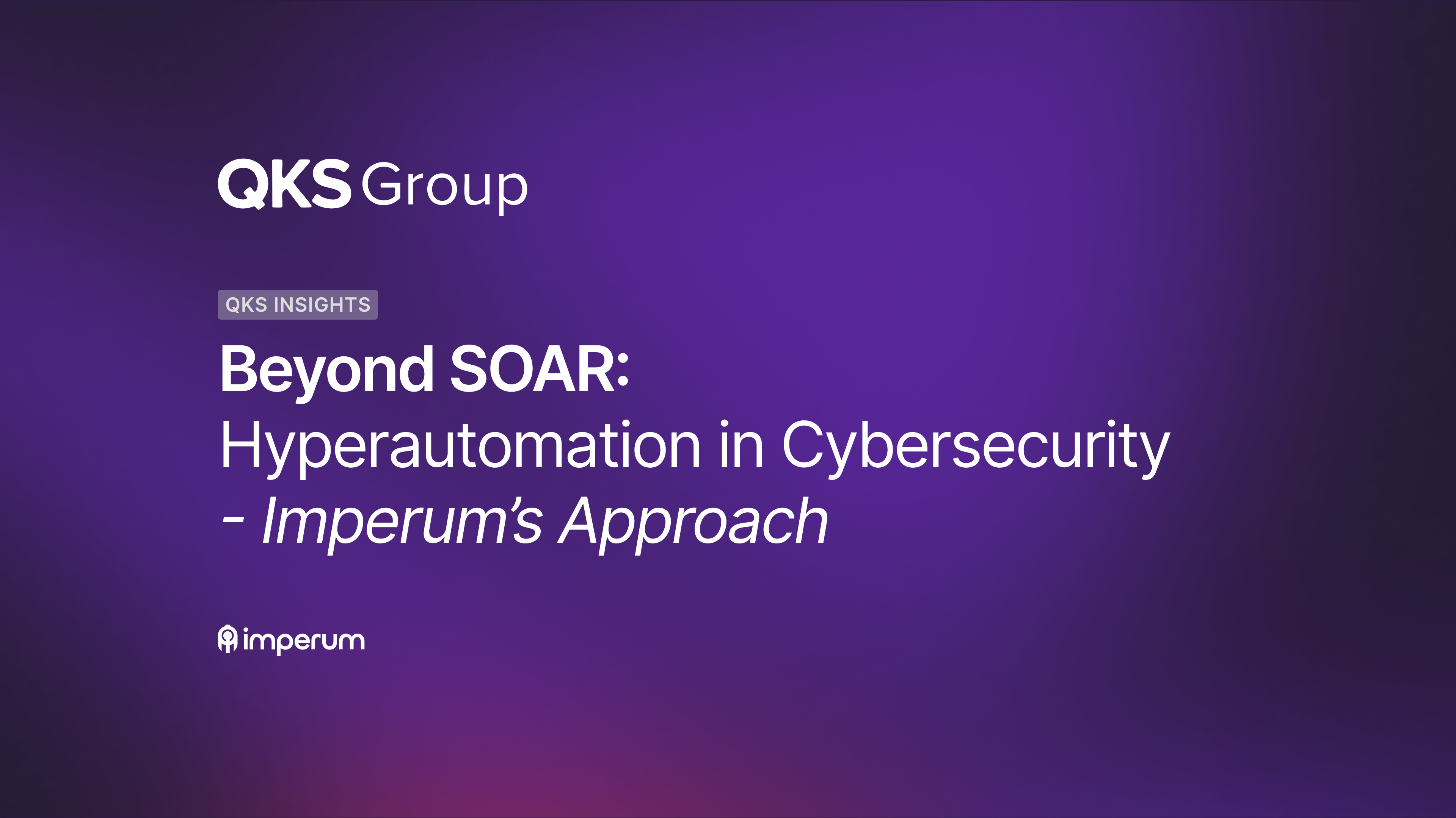 QKS Group highlights Imperum’s transformative take on SecOps through hyperautomation